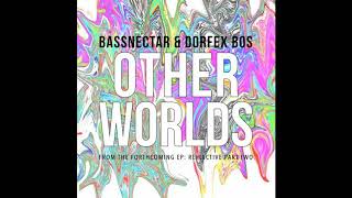 Bassnectar & Dorfex Bos.Other Worlds