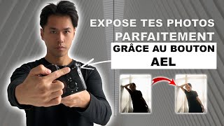 Pourquoi utiliser le bouton AEL (Auto Exposure Lock)