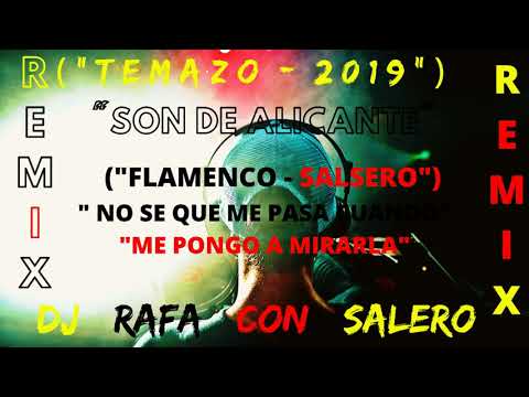 Dj Rafa Con Salero / ("TEMAZO - 2019") "SON DE ALICANTE" ("FLAMENCO - SALSERO") - REMIX