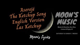 ♪ Aserejé (The Ketchup Song - English Version) - Las Ketchup ♪ | Lyrics | Moon&#39;s Music Channel