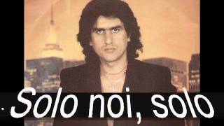 Toto Cutugno   Solo noi Testo