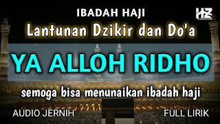 Download lagu YA ALLOH RIDHO || Lantunan Dzikir dan Do'a Ibadah Haji mp3