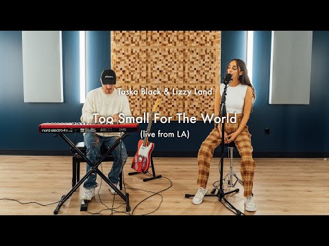 Taska Black & Lizzy Land - Too Small For The World (Live from LA)