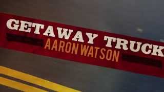 Aaron Watson - Getaway Truck (Official Lyric Video)