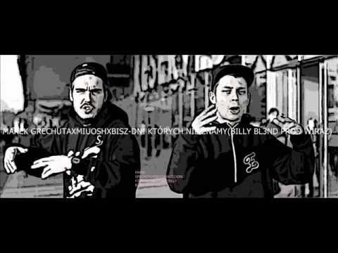 MAREK GRECHUTAXMIUOSHXBISZ DNI KTÓRYCH NIE ZNAMY(BILLY BL3ND)