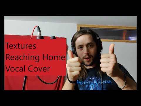Textures - Reaching home * Vocal Cover *