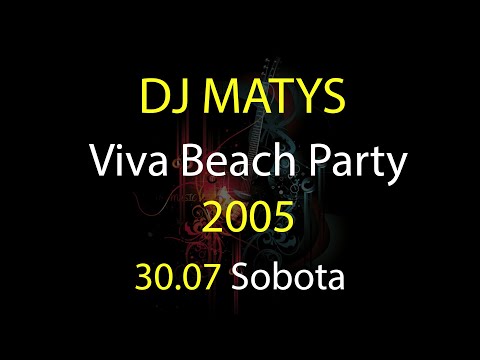 Viva Beach Party 2005 - 30.07.2005 - DJ Matys [HQ]