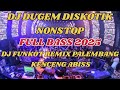 DJ DUGEM DISKOTIK NONSTOP FULL BASS 2025 DJ FUNKOT REMIX PALEMBANG KENCENG ABISS