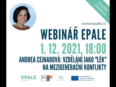 , title : 'Webinář EPALE - Vzdělání jako "lék" na mezigenerační konflikty...  - Andrea Cejnarová'