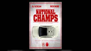Rick Ross - Dj Scream - National Champions Screwed by @chillyc