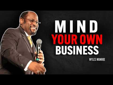 Mind Your Own Business - Myles Munroe Motivation Speech