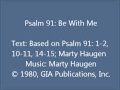 Psalm 91: Be With Me (Haugen setting)