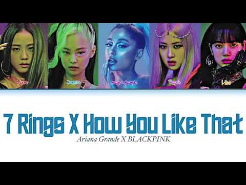 Ariana Grande & BLACKPINK - 7 Rings X How You Like That (Mashup) (Color Coded Lyrics Eng/Rom/Han)