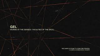 GEL - &quot;Worms Of The Senses / Faculties Of The Skull&quot; (Full Album Stream)