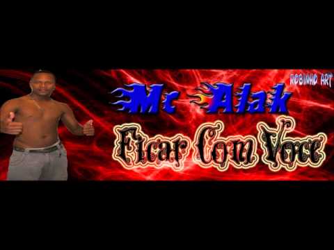 Mc Alak - Ficar Com Você - 2014