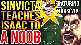 SINVICTA TEACHES ISAAC TO A NOOB - Feat. Trikslyr  The Binding Of Isaac: Repentance