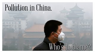 China&#39;s pollution - Who&#39;s Responsible?