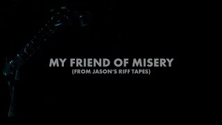 Metallica: My Friend of Misery (From Jason&#39;s Riff Tapes) (Audio Preview)