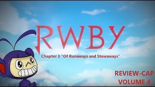 Rwby Review-Cap, Volume 4, Chapter 3 "Of Runaways and Stowaways"