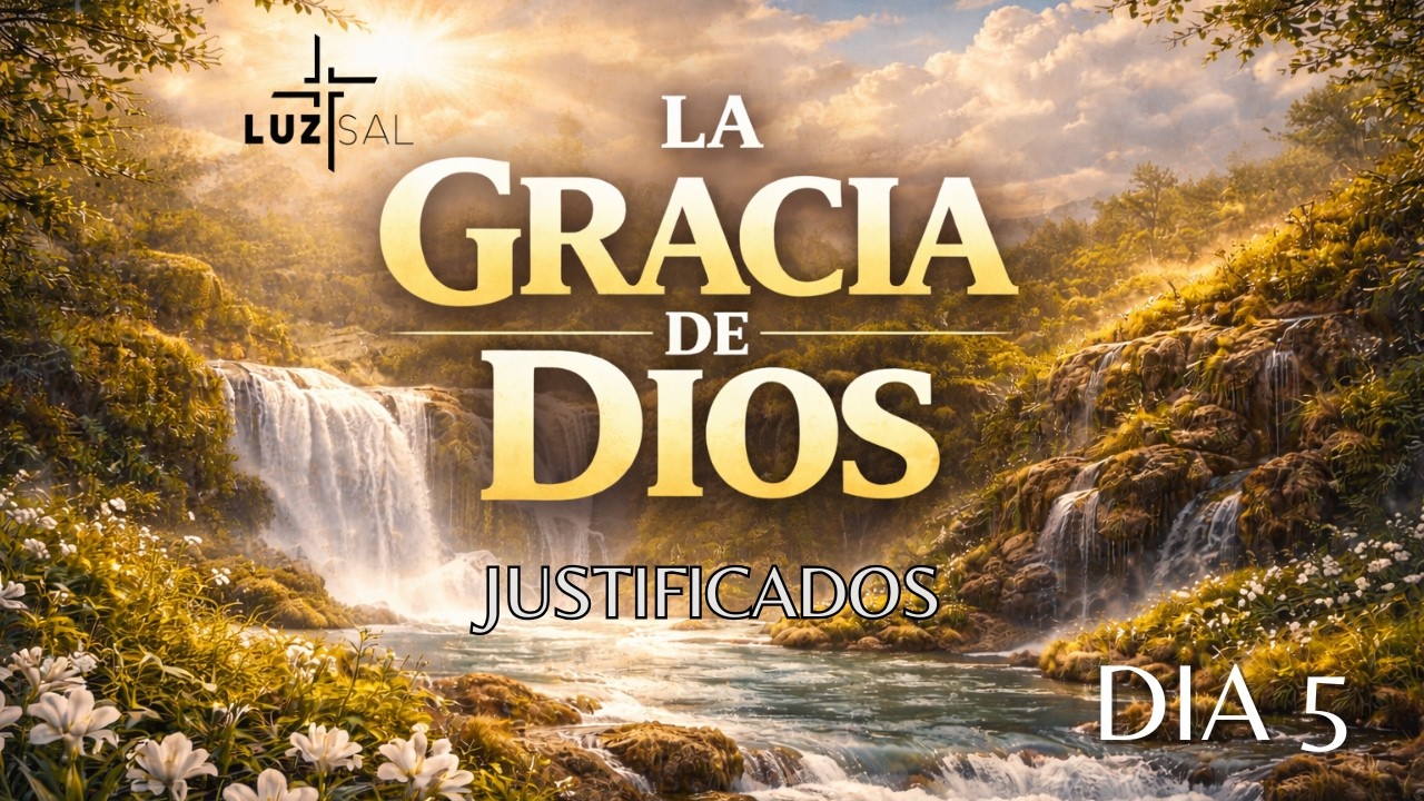 DIA: 5 JUSTIFICADOS DEVOCIONAL DIARIO IGLESIA CRISTIANA LUZ Y SAL DE CUERNAVACA.