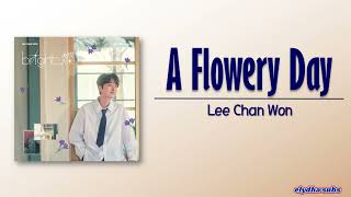 Lee Chan Won - 꽃다운 날 (A flowery day) [Rom|Eng Lyric]