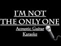 "I'm Not the Only One" - Sam Smith KARAOKE ...