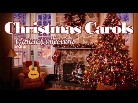 Christmas Carols - Classic Guitar Collection 🎄 Calm Relaxing Music