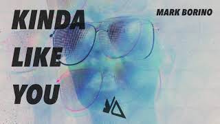 Mark Borino - Kinda Like You Mark Borino - Kinda Like You