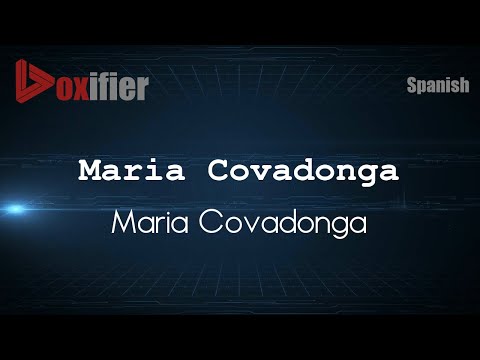How to Pronounce Maria Covadonga (Maria Covadonga) in Spanish - Voxifier.com