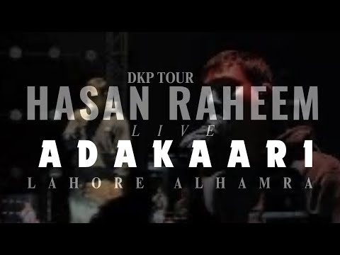 Hasan Raheem - Adakaari | Live | DKP Tour Lahore Alhamra 
