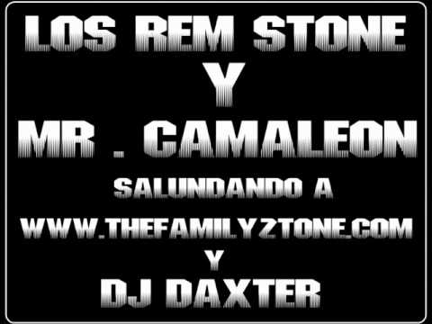 LOS REM STONE & MR CAMALEON SALUDANDO A DJ DAXTER Y A WWW.THEFAMILYZTONE.COM