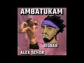 AMBATUKAM Alex Schor X DigBar Prod By DJ Martin Jones