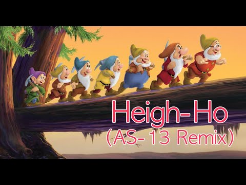 Heigh Ho (AS-13 House Remix) [from Disney's Snow White and the Seven Dwarves]
