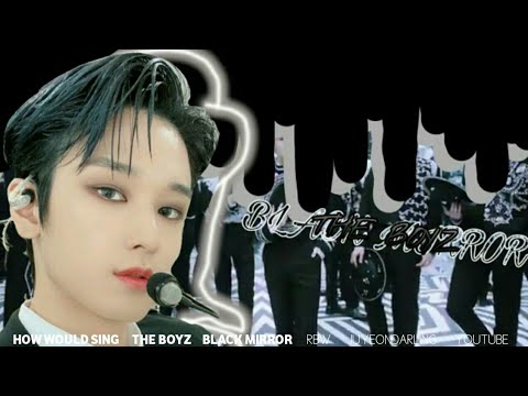 How would THE BOYZ Sing ONEUS BLACK MIRROR Line distribution