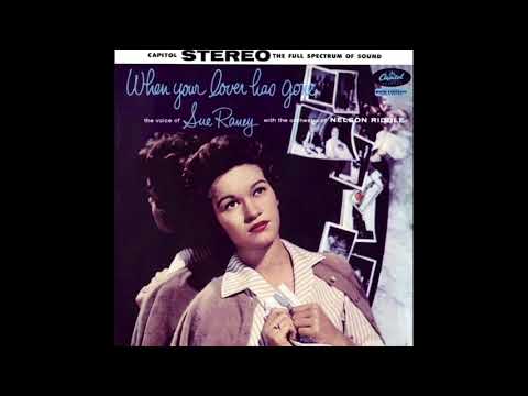 When Your Lover Has Gone - Sue Raney