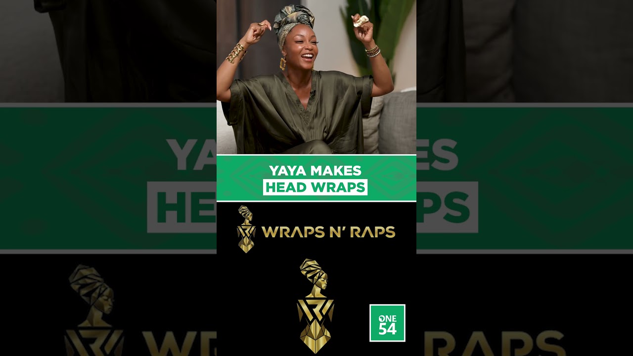 Yaya Makes Head Wraps | One54 Africa Podcast
