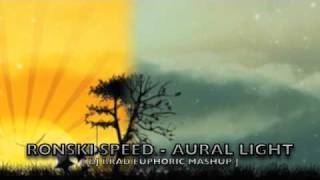 Ronski Speed - Aural Light [ DJ Brad Euphoric Mashup ]