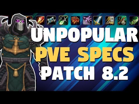 Top 10 Unpopular PvE Specs In Patch 8.2 | World of Warcraft: Battle For Azeroth - Rise Of Azshara
