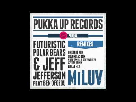 The Futuristic Polar Bears & Jeff Jefferson feat Ben Ofeodu - MiLuv (Ed Lee Mix)