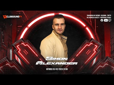 SIMON ALEXANDER live! Clubsound TV! Episode 221