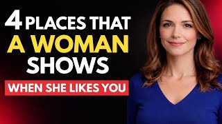4 BODY PARTS SHE SHOWS IF SHE LIKES YOU