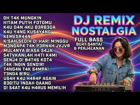 DJ NOSTALGIA COVER TOP HITS 🔥 REMIX LAGU LAWAS PALING POPULER DAN ENAK DIDENGAR