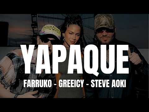 Farruko, Greeicy & Steve Aoki - Yapaque (Letra/Lyrics)