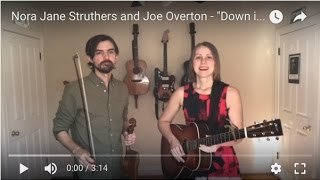 Nora Jane Struthers and Joe Overton - &quot;Down in the Willow Garden&quot;
