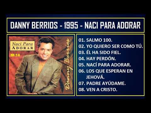 Danny Berrios - 1995 - Nací para adorar