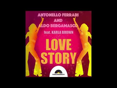 Antonello Ferrari and Aldo Bergamasco feat  Karla Brown - Love Story (F & B Club Mix)