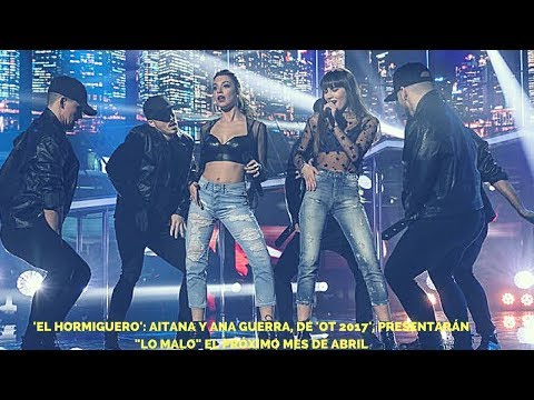 'El hormiguero': Aitana y Ana Guerra, de 'OT 2017', presentarán "Lo malo" el próximo mes de abril