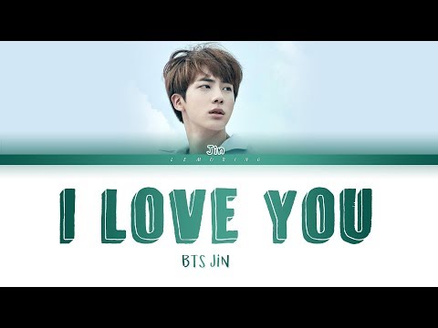 BTS JIN - I Love You (난 너를 사랑해) (Cover) [Color Coded Lyrics/Han/Rom/Eng/가사] Video
