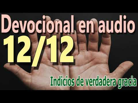 Devocional en audio 12/12 - Indicios de verdadera gracia (Devocional puritano)
