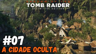 Shadow of the Tomb Raider #07 A Cidade Oculta | PT-BR